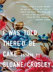 I_was_told_thered_be_cake_by_sloane_crosley