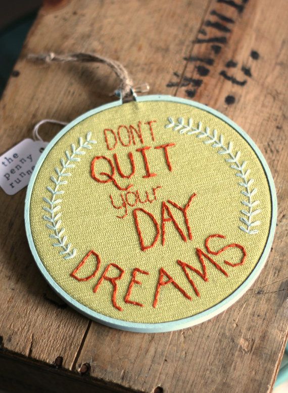 don't quit your daydream embroidery hoop